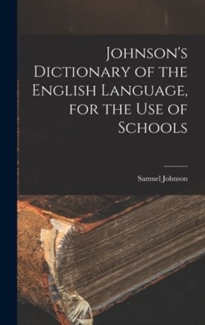 Cover for Samuel Johnson · Johnson's Dictionary of the English Language, for the Use of Schools (Bok) (2022)