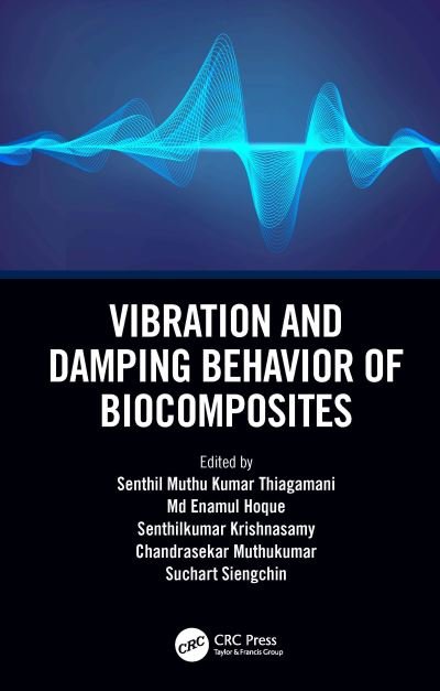 Cover for Thiagamani, Senthil Muthu Kumar (Kalasalingam Academy of Research and Education, Srivilliputhur) · Vibration and Damping Behavior of Biocomposites (Hardcover bog) (2022)