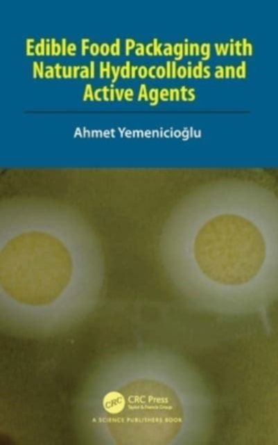 Yemenicioglu, Ahmet (Izmir Institute of Technology) · Edible Food Packaging with Natural Hydrocolloids and Active Agents (Paperback Book) (2024)