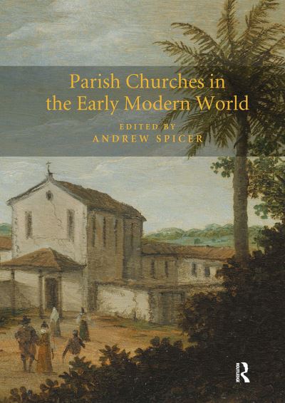 Parish Churches in the Early Modern World (Paperback Book) (2024)