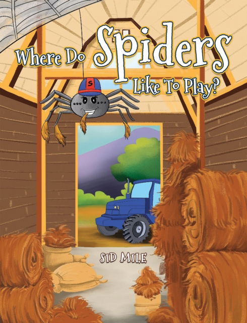 Cover for Sid Mile · Where Do Spiders Like To Play? (Paperback Book) (2025)