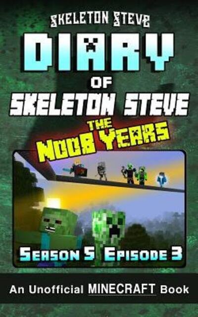 Cover for Skeleton Steve · Diary of Minecraft Skeleton Steve the Noob Years - Season 5 Episode 3 (Book 27) (Paperback Bog) (2019)