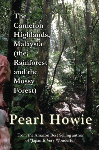 Cover for Pearl Howie · The Cameron Highlands, Malaysia (the Rainforest and the Mossy Forest) (Paperback Book) (2019)