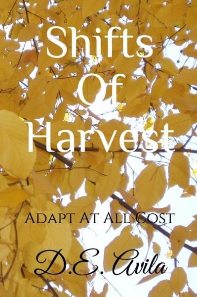 Cover for D E Avila · Shifts Of Harvest (Paperback Bog) (2019)