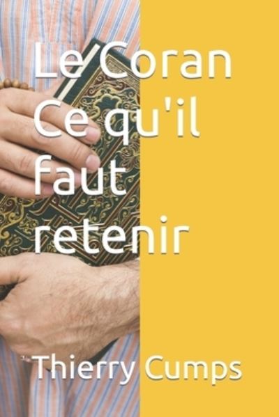 Cover for Thierry Cumps · Le Coran - Ce qu'il faut retenir (Paperback Book) (2019)