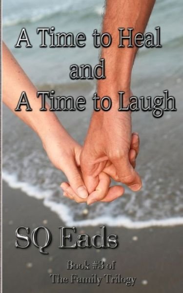 Cover for SQ Eads · A Time to Heal and a Time to Laugh : The Family Trilogy Book #3 (Pocketbok) (2019)