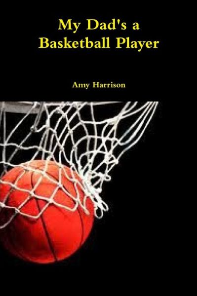 Cover for Amy Harrison · My Dad's a Basketball Player (Bok) (2012)