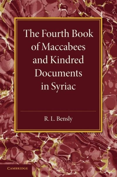 Cover for R L Bensly · The Fourth Book of Maccabees and Kindred Documents in Syriac (Pocketbok) (2014)