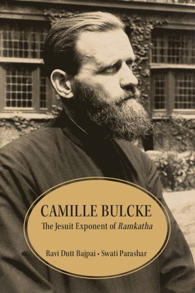 Cover for Bajpai, Ravi Dutt (University of Gothenburg, Sweden) · Camille Bulcke: The Jesuit Devotee of Tulsidas (Hardcover Book) (2024)