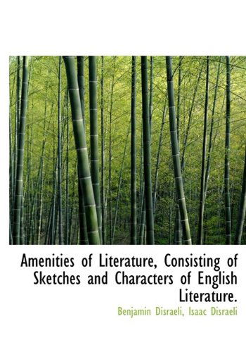 Cover for Isaac Disraeli · Amenities of Literature, Consisting of Sketches and Characters of English Literature. (Innbunden bok) (2009)