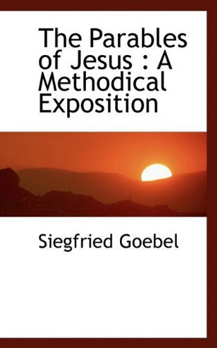 Cover for Siegfried Goebel · The Parables of Jesus: A Methodical Exposition (Paperback Book) [Large type / large print edition] (2009)