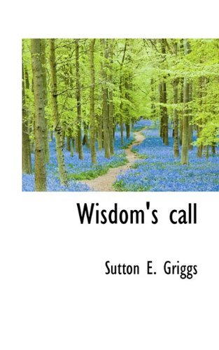 Cover for Sutton E. Griggs · Wisdom's Call (Paperback Book) (2009)