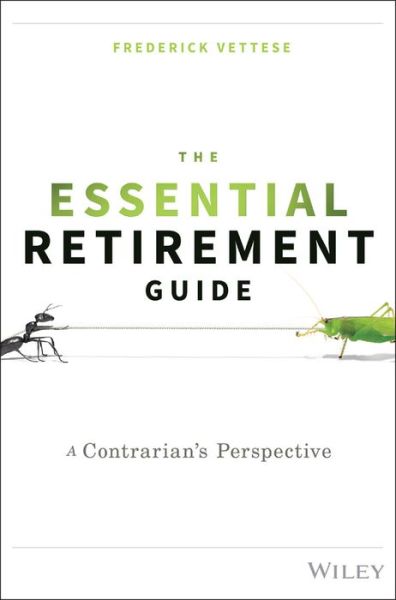 Cover for Frederick Vettese · The Essential Retirement Guide: A Contrarian's Perspective (Hardcover Book) (2016)