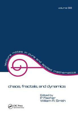 Chaos, Fractals, and Dynamics - Lecture Notes in Pure and Applied Mathematics - Fischer - Livros - Taylor & Francis Ltd - 9781138442122 - 27 de julho de 2017