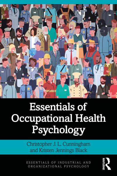 Cunningham, Christopher J. L. (The University of Tennessee at Chattanooga, USA) · Essentials of Occupational Health Psychology - Essentials of Industrial and Organizational Psychology (Pocketbok) (2021)