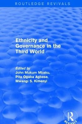 Cover for Pita Ogaba Agbese · Ethnicity and Governance in the Third World - Routledge Revivals (Hardcover Book) (2017)