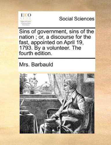 Cover for Mrs. Barbauld · Sins of Government, Sins of the Nation ; Or, a Discourse for the Fast, Appointed on April 19, 1793. by a Volunteer. the Fourth Edition. (Paperback Book) (2010)