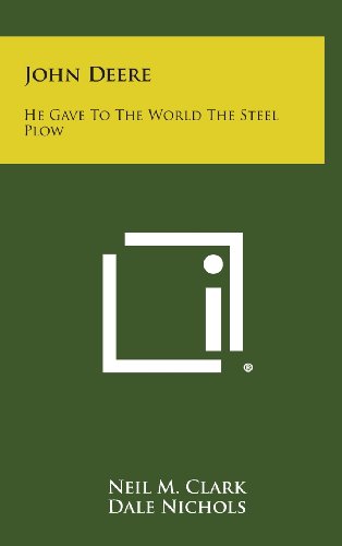 Cover for Neil M. Clark · John Deere: He Gave to the World the Steel Plow (Hardcover Book) (2013)