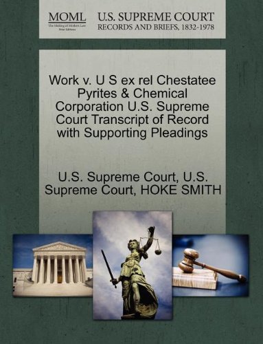 Cover for Hoke Smith · Work V. U S Ex Rel Chestatee Pyrites &amp; Chemical Corporation U.s. Supreme Court Transcript of Record with Supporting Pleadings (Pocketbok) (2011)