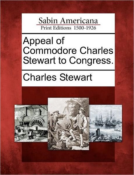 Cover for Charles Stewart · Appeal of Commodore Charles Stewart to Congress. (Paperback Book) (2012)