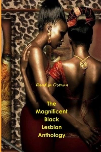 Cover for Khadija Osman · Magnificent Black Lesbian Anthology (Book) (2013)