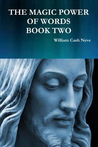 Cover for William Cash Neve · The Magic Power of Words Book Two (Paperback Book) (2013)