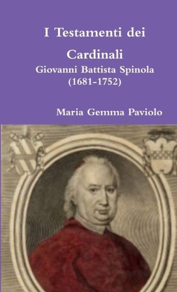 Cover for Maria Gemma Paviolo · I Testamenti Dei Cardinali: Giovanni Battista Spinola (1681-1752) (Pocketbok) (2015)