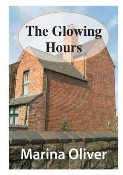 Cover for Marina Oliver · The Glowing Hours (Pocketbok) (2016)