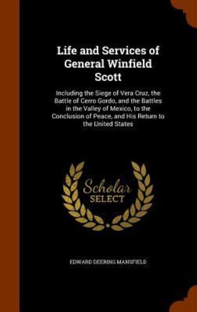 Cover for Edward Deering Mansfield · Life and Services of General Winfield Scott (Hardcover Book) (2015)