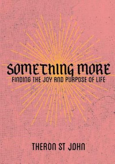 Cover for Theron St John · Something More: Finding the Joy and Purpose of Life (Paperback Book) (2018)