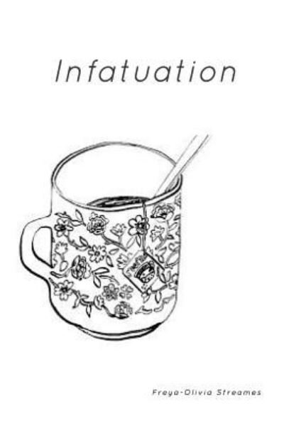 Infactuation - Freya - Books - Blurb - 9781388740122 - March 20, 2018
