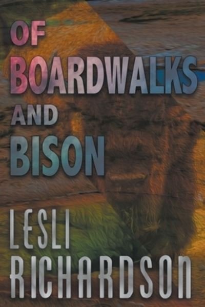 Cover for Lesli Richardson · Of Boardwalks and Bison (Paperback Book) (2021)