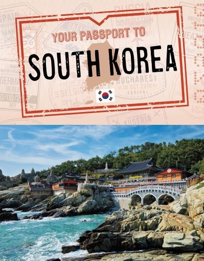 Cover for Nancy Dickmann · Your Passport to South Korea - World Passport (Hardcover Book) (2021)