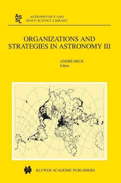 Cover for Andre Heck · Organizations and Strategies in Astronomy: Volume III - Astrophysics and Space Science Library (Hardcover bog) [2002 edition] (2002)