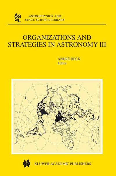 Organizations and Strategies in Astronomy: Volume III - Astrophysics and Space Science Library - Andre Heck - Livros - Springer-Verlag New York Inc. - 9781402008122 - 31 de dezembro de 2002