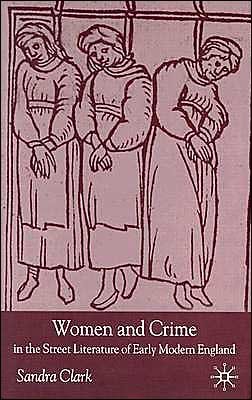 S. Clark · Women and Crime in the Street Literature of Early Modern England (Innbunden bok) [2003 edition] (2003)