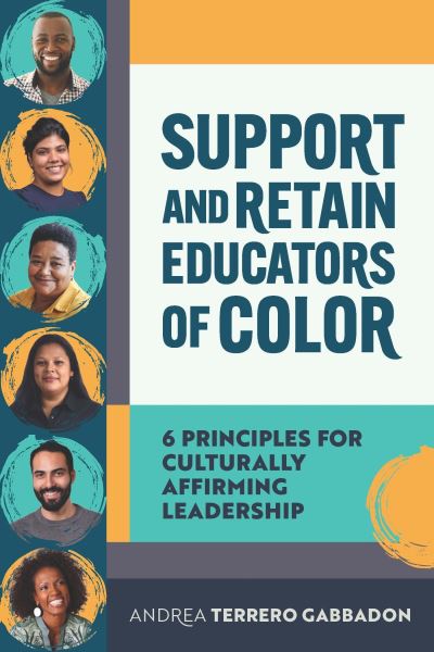 Support and Retain Educators of Color - Andrea Terrero Gabbadon - Books - Association for Supervision & Curriculum - 9781416632122 - July 20, 2023