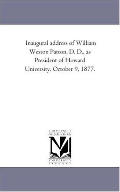 Cover for Michigan Historical Reprint Series · Inaugural Address of William Weston Patton, D. D., As President of Howard University. October 9, 1877. (Paperback Book) (2011)