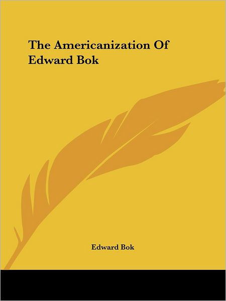 Cover for Edward Bok · The Americanization of Edward Bok (Paperback Book) (2004)