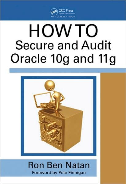 Cover for Ben-Natan, Ron (CTO, Guardium Inc., Waltham, Massachusetts, USA) · HOWTO Secure and Audit Oracle 10g and 11g (Hardcover Book) (2009)