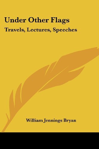 Cover for William Jennings Bryan · Under Other Flags: Travels, Lectures, Speeches (Paperback Book) (2006)
