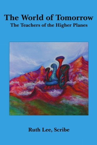 Cover for Ruth Lee · The World of Tomorrow: the Teachers of the Higher Planes (Paperback Book) (2006)