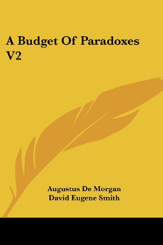 A Budget of Paradoxes V2 - Augustus De Morgan - Books - Kessinger Publishing, LLC - 9781430476122 - January 17, 2007