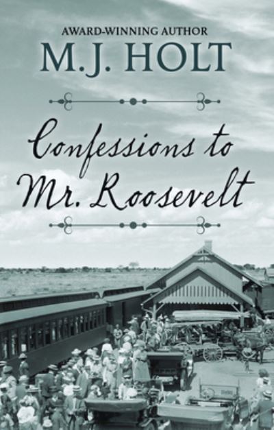 Cover for M J Holt · Confessions to Mr. Roosevelt (Paperback Book) (2020)