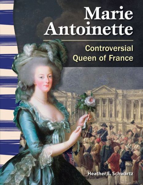 Cover for Heather E. Schwartz · Marie Antoinette: Controversial Queen of France (Primary Source Readers) (Paperback Book) (2012)