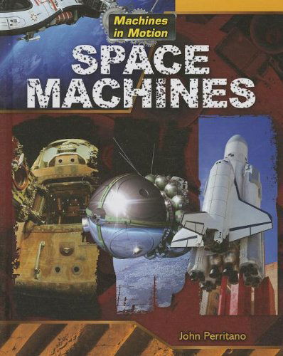 Cover for John Perritano · Space Machines (Machines in Motion (Gareth Stevens)) (Hardcover Book) (2013)