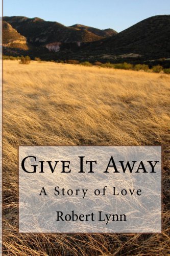 Cover for Robert Lynn · Give It Away: a Story of Love (Paperback Book) (2009)
