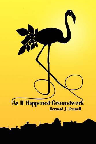 Cover for Mr. Bernard J. Fennell · As It Happened-groundwork (Hardcover Book) (2009)