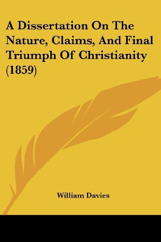 Cover for William Davies · A Dissertation on the Nature, Claims, and Final Triumph of Christianity (1859) (Paperback Book) (2008)