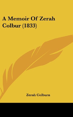 A Memoir of Zerah Colbur (1833) - Zerah Colburn - Kirjat - Kessinger Publishing, LLC - 9781436924122 - maanantai 18. elokuuta 2008